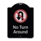 Signmission Designer Series-No Turn Around With Symbol Black & Silver, 24" x 18", BS-1824-9808 A-DES-BS-1824-9808 - alternate 1